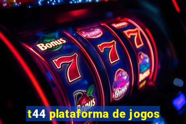 t44 plataforma de jogos